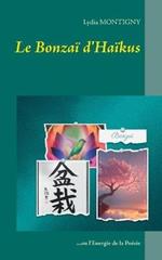 Le Bonzaï d'Haïkus: ou l'Energie de la Poésie