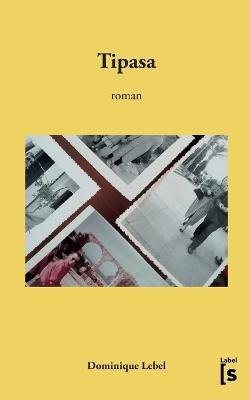Tipasa: roman - Dominique Lebel - cover