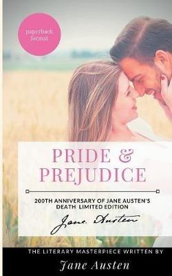 Pride and Prejudice: The Jane Austen's Literary Masterpiece:200th Anniversary of Jane Austen's death Limited Edition - Jane Austen - cover