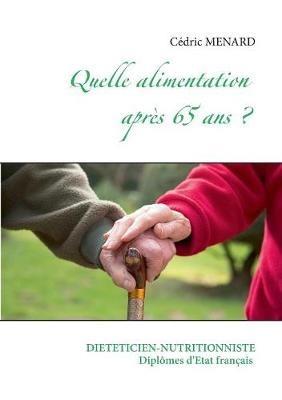 Quelle alimentation après 65 ans ? - Cédric Menard - cover