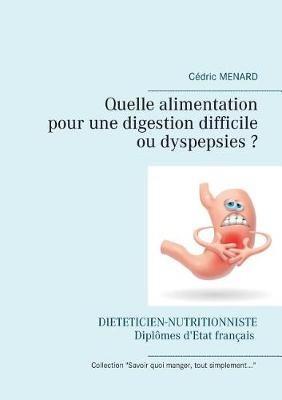 Quelle alimentation pour une digestion difficile (ou dyspepsies) ? - Cedric Menard - cover