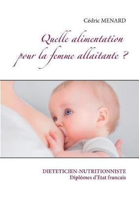 Quelle alimentation pour la femme allaitante ? - Cedric Menard - cover