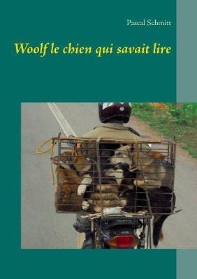 Woolf le chien qui savait lire - Pascal Schmitt - cover