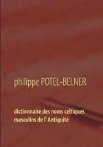 Dictionnaire des noms celtiques masculins de l' Antiquité: langue-et-histoire volume 15