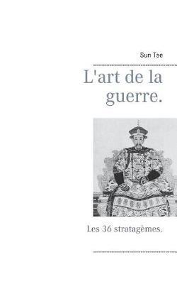 L'art de la guerre.: Les 36 stratagèmes. - Editions Bender,Sun Tse - cover