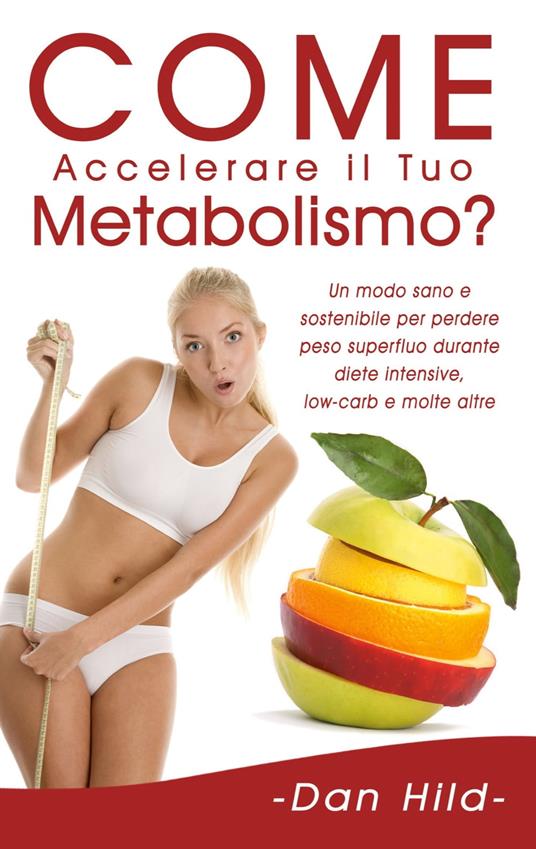 Come Accelerare il Tuo Metabolismo? - Dan Hild - ebook