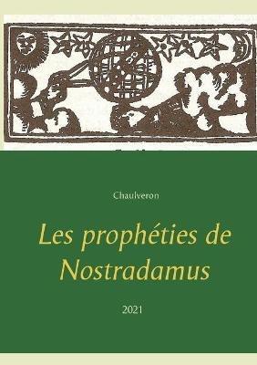 Les propheties de Nostradamus - Chaulveron,Michel Nostradamus - cover