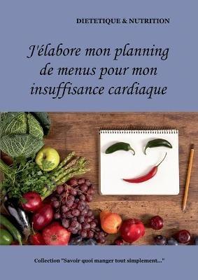 J'elabore mon planning de recettes pour mon insuffisance cardiaque - Cedric Menard - cover
