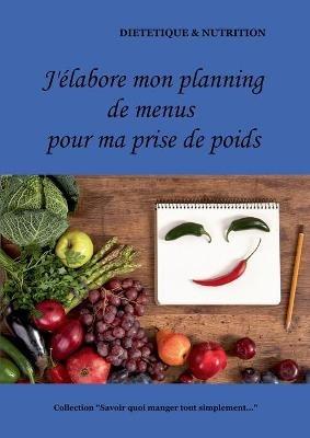 J'elabore mon planning de menus pour ma prise de poids - Cedric Menard - cover