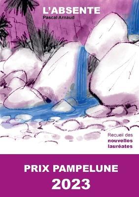 L'absente: Laureat du Prix Pampelune 2023 - Pascal Arnaud Gerard Megret,Stephanie Mourier Patricia Lautre,Patrizio Fiorilli Bastien Autuoro - cover