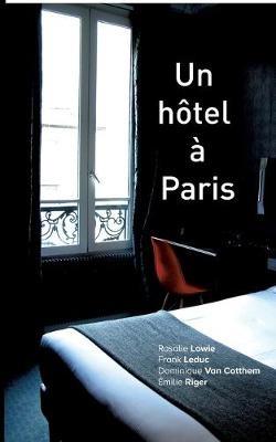 Un hôtel à Paris - Dominique Van Cotthem,Rosalie Lowie,Frank Leduc - cover
