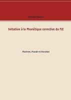 Libro in inglese Initiation à la Phonétique corrective du FLE: Phonèmes, Prosodie et Intonation  - Christian Meunier