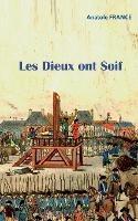 Les Dieux ont Soif - Anatole France - cover