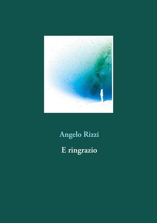 E ringrazio - Angelo Rizzi - ebook