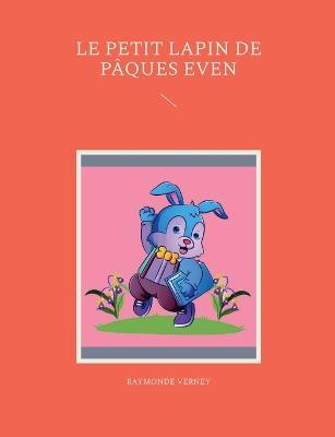 Le petit lapin de Pâques Even - Raymonde Verney - cover
