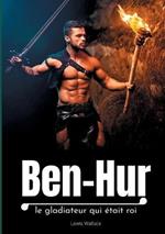 Ben-Hur: le gladiateur qui était roi