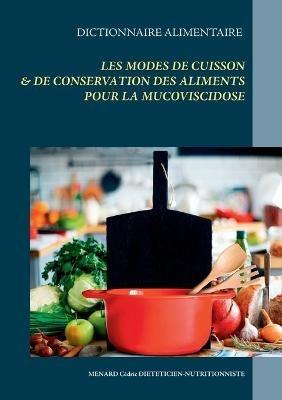 Dictionnaire des modes de cuisson et de conservation des aliments pour la mucoviscidose - Cedric Menard - cover