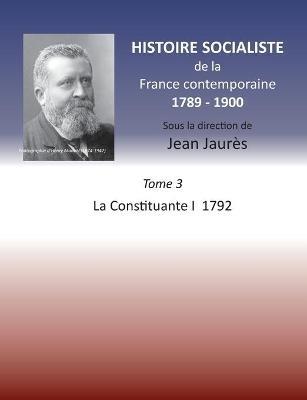 Histoire socialiste de la France contemporaine 1789-1900: Tome 3 La Convention I 1792 - Jean Jaurès - cover