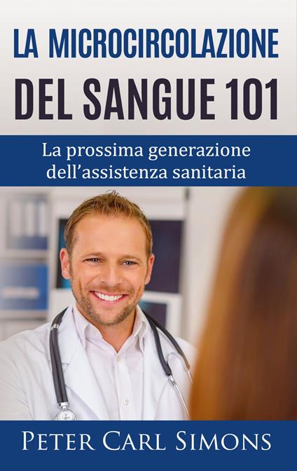 La microcircolazione del sangue 101 - Peter Carl Simons - ebook