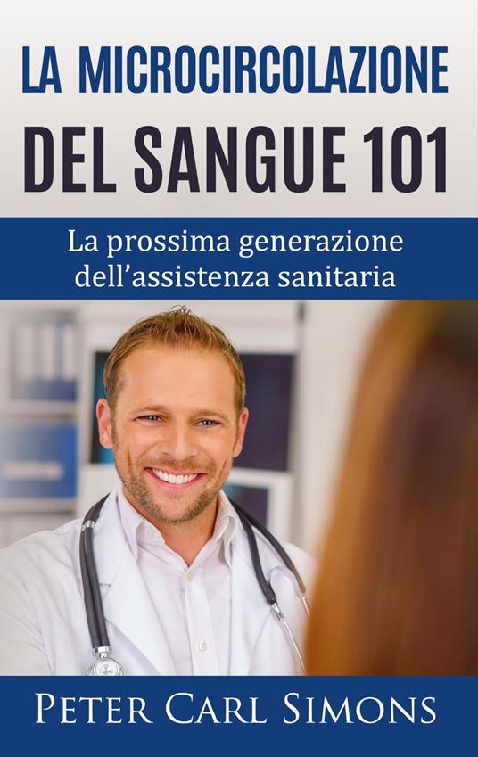 La microcircolazione del sangue 101 - Peter Carl Simons - ebook