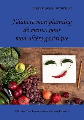 J'elabore mon planning de menus pour mon ulcere gastrique - Cedric Menard - cover