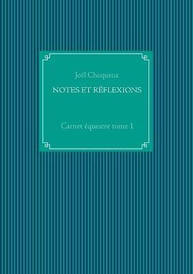 Notes Et Reflexions: Carnet equestre tome 1 - Joel Choqueux - cover