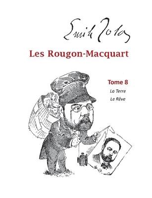 Les Rougon-Macquart: Tome 8 La Terre Le Rêve - Emile Zola - cover