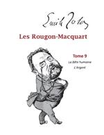 Les Rougon-Macquart: Tome 9 La Bête Humaine L'Argent