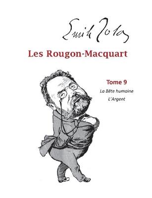 Les Rougon-Macquart: Tome 9 La Bête Humaine L'Argent - Emile Zola - cover
