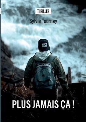 Plus jamais ça !!! - Sylvie Tournay - cover
