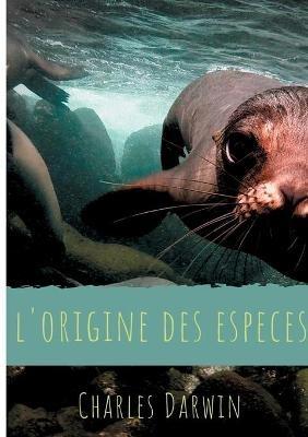 L'Origine des espèces: Texte intégral de la première édition de 1859 avec analyse de l'oeuvre, de son contexte (genèse et réception) et de la structure de l'ouvrage - Charles Darwin - cover