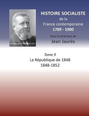Histoire socialiste de la France contemporaine: Tome IX: La République de 1848 1848-1852 - Jean Jaures - cover