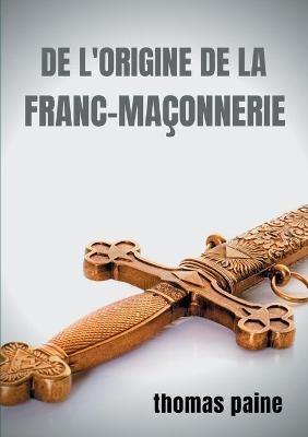 De l'origine de la Franc-maçonnerie - Thomas Paine - cover