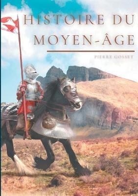 Histoire du Moyen-Age - Pierre Gosset - cover