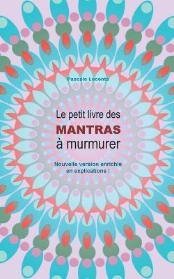 Le petit livre des Mantras à murmurer 2: Version enrichie d'explications ! - Pascale LeConte - cover