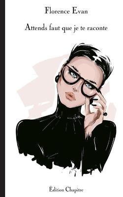 Attends faut que je te raconte - Florence Evan - cover