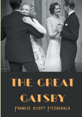 The Great Gatsby: A 1925 novel written by American author F. Scott Fitzgerald that follows a cast of characters living in the fictional towns of West Egg and East Egg on prosperous Long Island in the summer of 1922 - F Scott Fitzgerald - cover