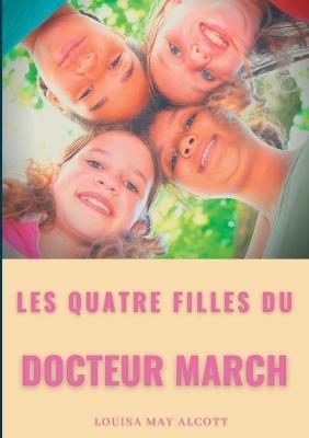 Les quatre filles du Docteur March: un grand classique de la littérature jeunesse de l'américaine Louisa May Alcott (titre original: Little Women) - Louisa May Alcott - cover