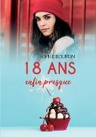 18 ans, enfin presque - Sophie Bouron - cover