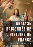 Analyse raisonnee de l'Histoire de France - Francois-Rene de Chateaubriand - cover
