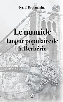 Le numide, langue populaire de la Berbérie - Nas E Boutammina - cover
