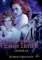 Aux origines de Sangs Eternels (L'intégrale 3 nouvelles): Ismérie - Léo - Eiirin