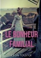 Le Bonheur familial: (Katia ou le bonheur conjugal) - Léon Tolstoï - cover