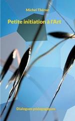 Petite initiation a l'Art: Dialogues pedagogiques
