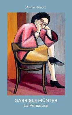 Gabriele Munter, La Penseuse - Annie Huault - cover