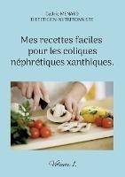 Mes recettes faciles pour les coliques néphrétiques xanthiques.: Volume 1. - Cédric Menard - cover