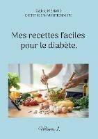 Mes recettes faciles pour le diabète.: Volume 1. - Cédric Menard - cover