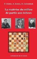 La maitrise du milieu de partie aux echecs - Paul Keres,Alexandre Kotov,Harry Golombek - cover