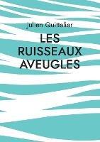 Les Ruisseaux aveugles: Poesie