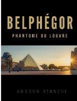 Belphegor: Roman policier historique - Arthur Bernede - cover